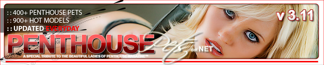 Penthouse Pets, A tribute to the beautiful ladies of Penthouse Magazine &copy;